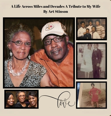 A Life Across Miles and Decades: A Tribute to My Wife by Stinson, Arthur