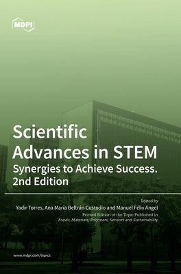 Scientific Advances in STEM: Synergies to Achieve Success. 2nd Edition by HernÃ¡ndez, Yadir Torres