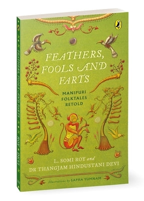 Feathers, Fools and Farts: Manipuri Folktales Retold by Roy, Somi L.