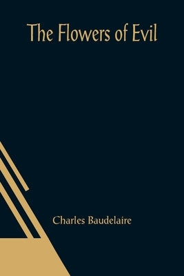 The Flowers of Evil by Baudelaire, Charles
