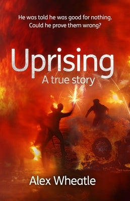 Uprising: A True Story: As Portrayed on SMALL AXE, A Collection of Five Films by Wheatle, Alex
