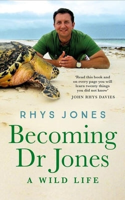 Becoming Dr Jones: A Wild Life by Jones, Rhys