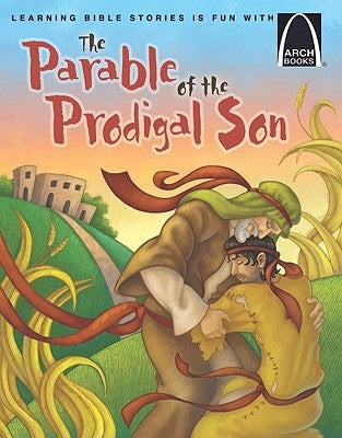 The Parable of the Prodigal Son - Arch Books by Erik J Rottmann