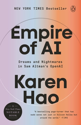 Empire of AI: Dreams and Nightmares in Sam Altman's OpenAI by Hao, Karen