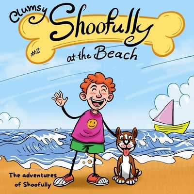 Clumsy Shoofully at the Beach: "The Adventures of Shoofully" Series (2nd Book) by Creations, Sunshine