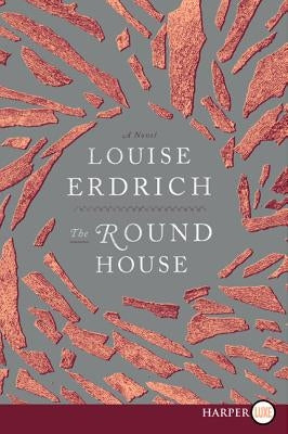 The Round House: National Book Award Winning Fiction by Erdrich, Louise