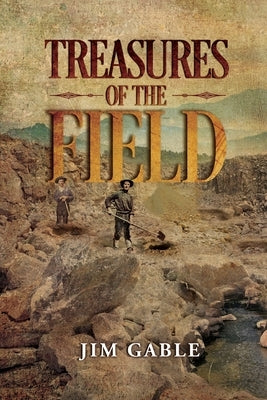 Treasures of the Field by Gable, Jim