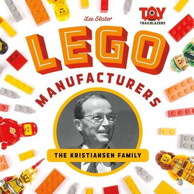 Lego Manufacturers: The Kristiansen Family: The Kristiansen Family by Slater, Lee