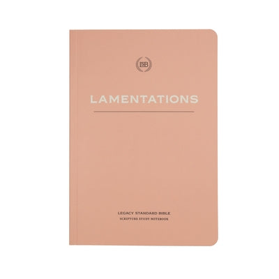 Lsb Scripture Study Notebook: Lamentations: Legacy Standard Bible by Steadfast Bibles