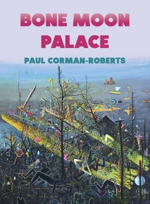 Bone Moon Palace by Corman-Roberts, Paul