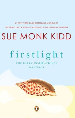 Firstlight: The Early Inspirational Writings by Kidd, Sue Monk