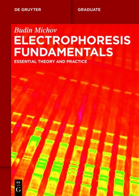 Electrophoresis Fundamentals: Essential Theory and Practice by Michov, Budin