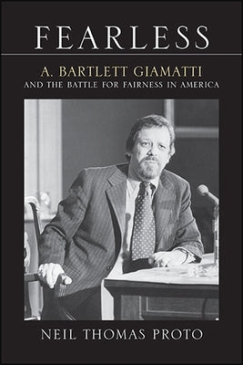 Fearless: A. Bartlett Giamatti and the Battle for Fairness in America by Proto, Neil Thomas