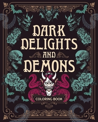 Dark Delights and Demons Coloring Book: Over 150 Macabre Masterpieces to Color with Stunning Sprayed Edges by Editors of Chartwell Books