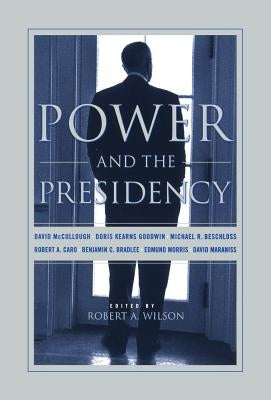 Power and the Presidency by Beschloss, Michael R.