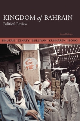 Kingdom of Bahrain: Political Review by Khuzaie, Ahmed