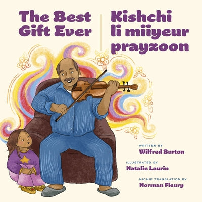 The Best Gift Ever / Kishchi Li Miiyeur Prayzoon by Burton, Wilfred