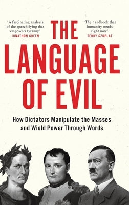 The Language of Evil: How Dictators Manipulate the Masses and Wield Power Through Words by Doza, Guy