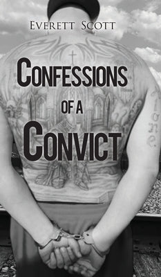 Confessions of a Convict by Scott, Everett