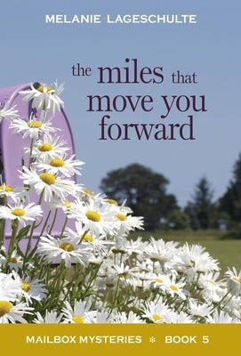 The Miles That Move You Forward by Lageschulte, Melanie
