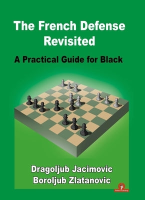 The French Defense Revisited: A Practical Guide for Black by Zlatanovic