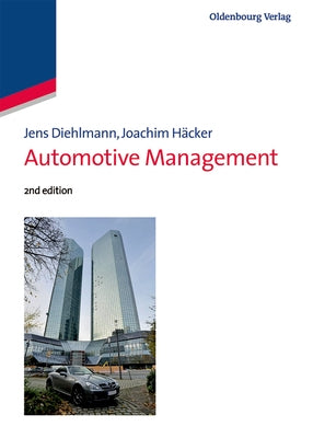 Automotive Management: Navigating the Next Decade of Auto Industry Transformation by Diehlmann, Jens