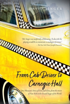 From Cab Driver to Carnegie Hall by Singer, David