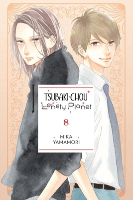 Tsubaki-Chou Lonely Planet, Vol. 8: Volume 8 by Yamamori, Mika