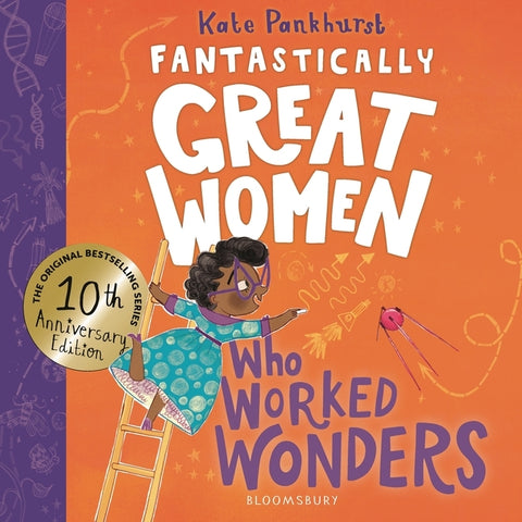 Fantastically Great Women Who Worked Wonders: Discover 13 True Stories of Pioneering Women Who Changed the Working World - 10 Year Anniversary Edition by Pankhurst, Kate