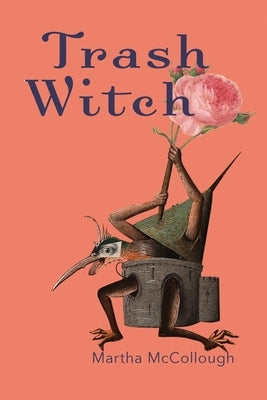 Trash Witch by McCollough, Martha