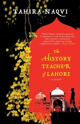 The History Teacher of Lahore a Novel by Naqvi, Tahira