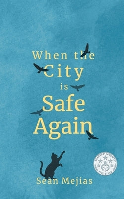 When The City Is Safe Again by Mejias, Sean