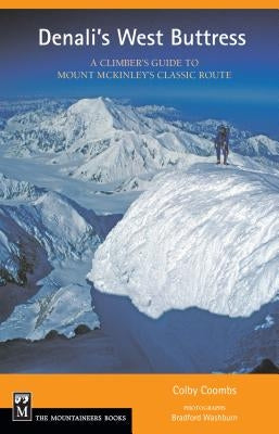 Denali's West Buttress: A Climber's Guide by Coombs, Colby