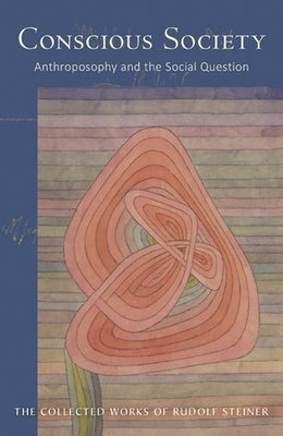 Conscious Society: Anthroposophy and the Social Question (Cw 189) Volume 189 by Steiner, Rudolf