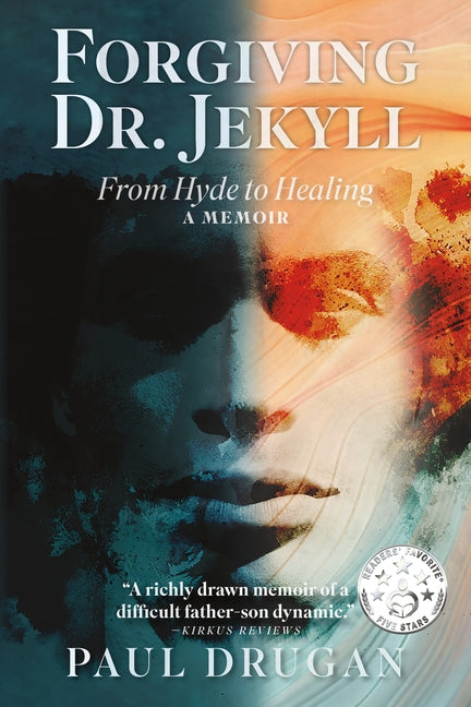 Forgiving Dr. Jekyll: From Hyde to Healing: A Memoir by Drugan, Paul