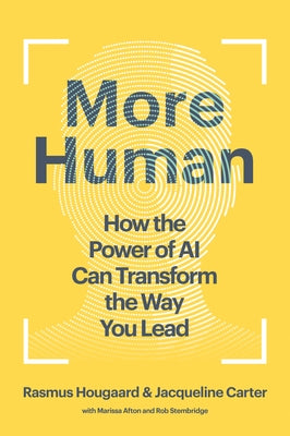 More Human: How the Power of AI Can Transform the Way You Lead by Hougaard, Rasmus