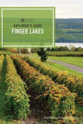 Explorer's Guide Finger Lakes by Dyson, Katharine Delavan