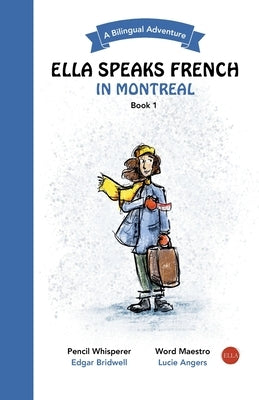 Ella Speaks French in Montreal: A Bilingual Adventure by Angers, Lucie