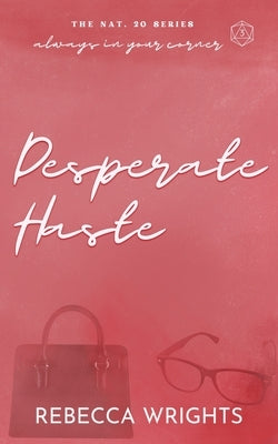 Desperate Haste: A Reformed Playboy x Playgirl, Found Family Romance Story by Wrights