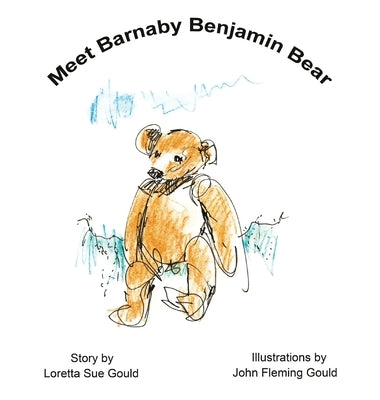 Meet Barnaby Benjamin Bear by Gould, Loretta Sue
