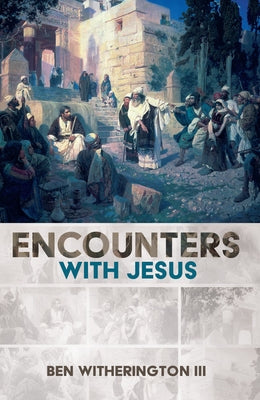 Encounters with Jesus by Witherington, Ben