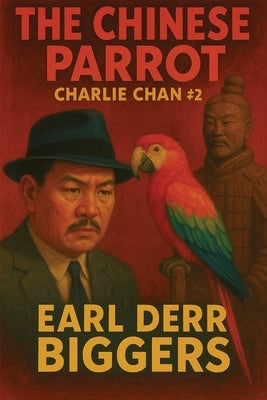 The Chinese Parrot by Biggers, Earl Derr