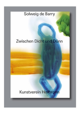 Solweig de Barry. Zwischen Dicht Und Dünn: Cat. Kunstverein Heilbronn by LÃ¶bke, Matthia