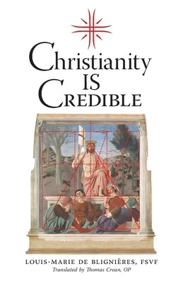 Christianity is Credible by de Blignieres, Louis-Marie