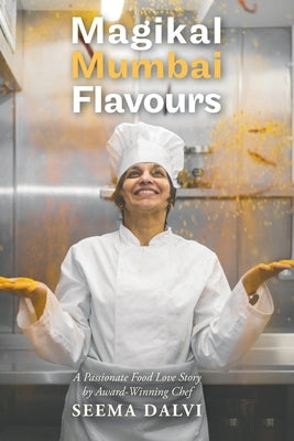 Magikal Mumbai Flavours by Dalvi, Chef Seema