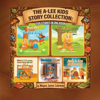 The A-Lee Kids Story Collection: Five Stories in One Book by James Coleman, Wayne
