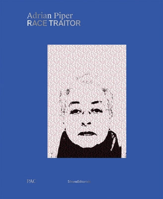 Adrian Piper: Race Traitor by Piper, Adrian
