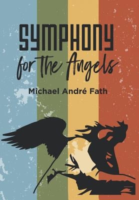Symphony for the Angels by Fath, Michael AndrÃ©