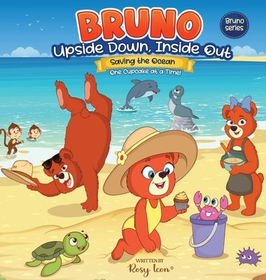 Bruno Upside down, Inside Out Saving the Ocean One Cupcake at a Time by Icon, Rosy