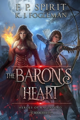 The Baron's Heart (Heroes of Ravenford Book 5) by Spirit, F. P.